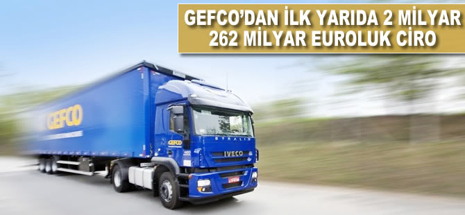 Gefco'dan ilk yarıda 2 milyar 262 milyon euro ciro