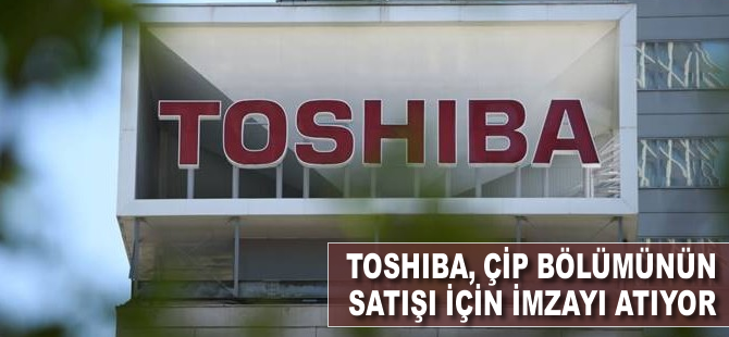 Toshiba, çip bölümünün satışı için imzayı atıyor