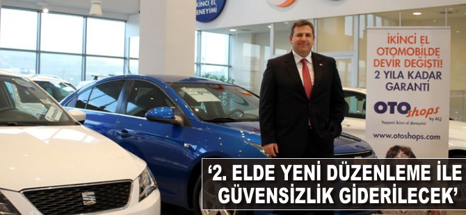 "2. elde yeni düzenleme ile güvensizlik giderilecek"