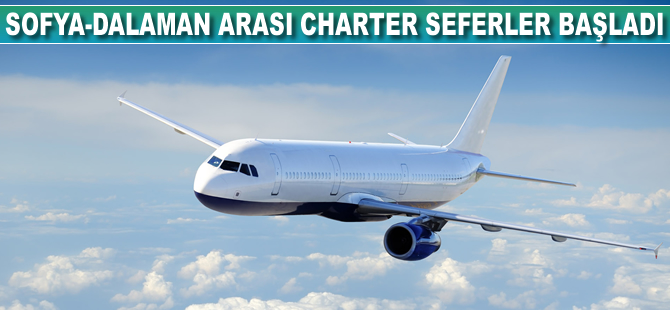 Sofya-Dalaman arasında charter seferleri başladı