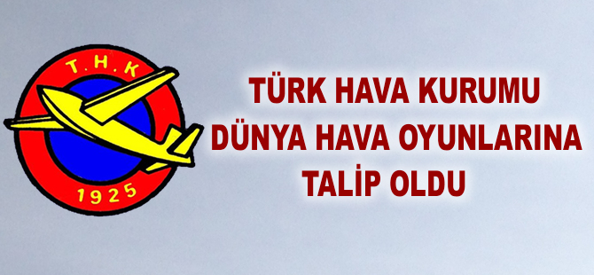 THK 2020 FAI Dünya Hava Oyunları'na talip oldu