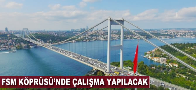 FSM Köprüsü'nde çalışma yapılacak