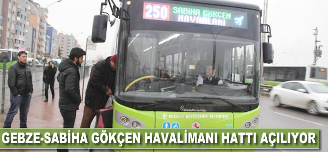 Gebze-Sabiha Gökçen Havalimanı hattı açılıyor