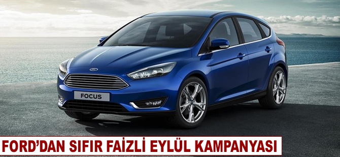 Ford'dan sıfır faizli eylül kampanyası