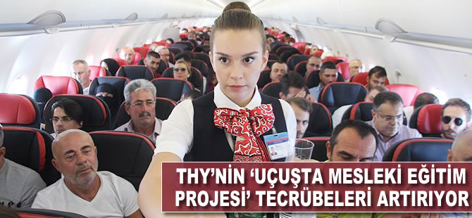 THY'nin 'Uçuşta Mesleki Eğitim Projesi' tecrübeleri artırıyor