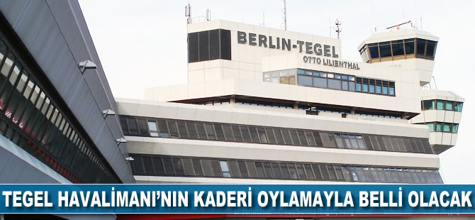 Tegel Havalimanı'nın kaderi oylamayla belli olacak