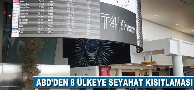 ABD'den 8 ülkeye seyahat kısıtlaması