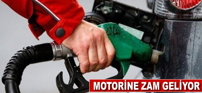 Motorine zam geliyor