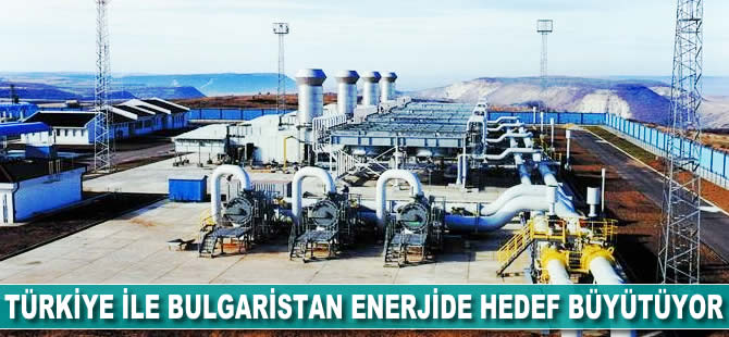 Türkiye ile Bulgaristan enerjide hedef büyütüyor