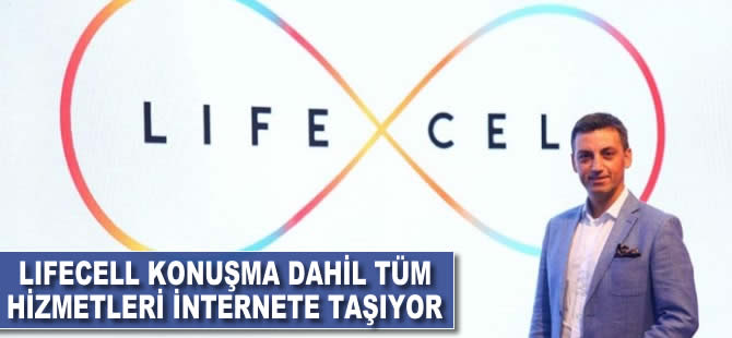 Lifecell konuşma dahil tüm hizmetleri internete taşıyor