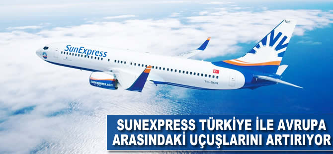 SunExpress bu kış Türkiye ile Avrupa arasındaki uçuşlarını artırıyor