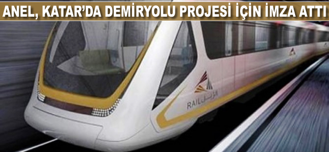 Anel, Katar'da demiryolu projesi için imza attı