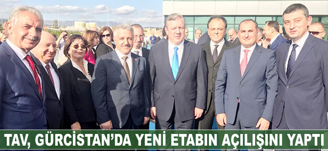 TAV Gürcistan'da yeni etabın açılışını yaptı