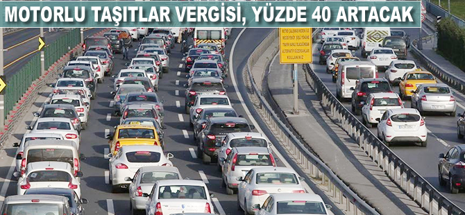 Motorlu Taşıtlar Vergisi yüzde 40 artacak