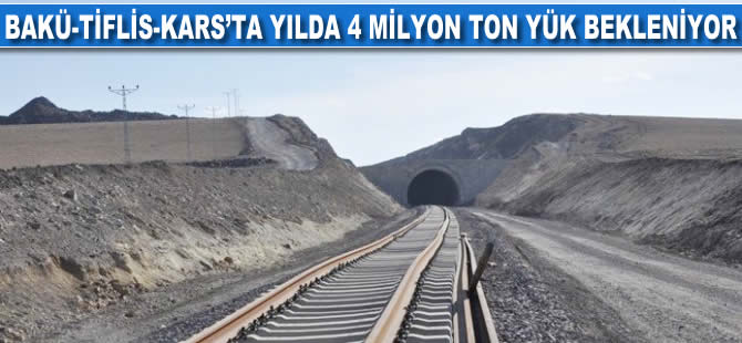 Bakü-Tiflis-Kars'ta yılda 4 milyon ton yük bekleniyor