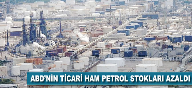 ABD'nin ticari ham petrol stokları azaldı