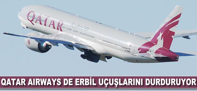 Qatar Airways de Erbil uçuşlarını durduruyor