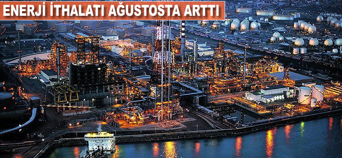 Enerji ithalatı ağustosta arttı