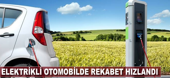 Elektrikli otomobilde rekabet hızlandı