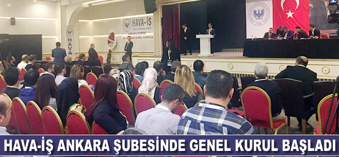 Hava-İş Ankara Şubesi'nde genel kurul başladı