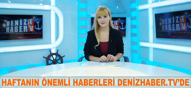 Haftanın öne çıkan haberleri DenizHaber.TV'de yayınlandı