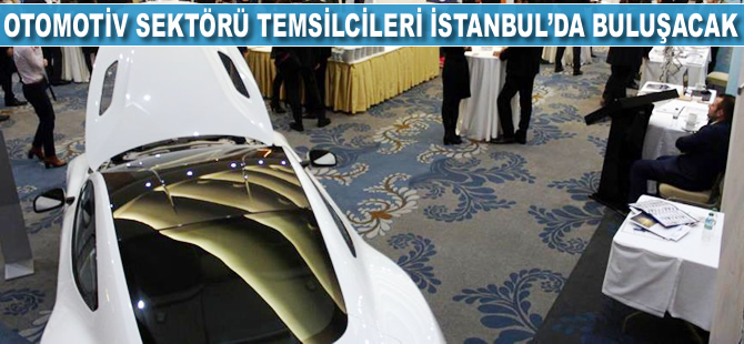 Otomotiv sektörü temsilcileri İstanbul'da buluşacak