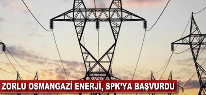 Zorlu Osmangazi Enerji, SPK'ya başvurdu