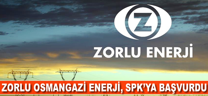 Zorlu Osmangazi Enerji, SPK'ya başvurdu