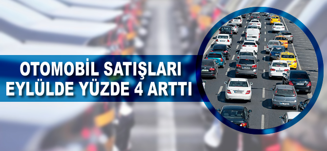 Otomobil satışları eylülde yüzde 4 arttı