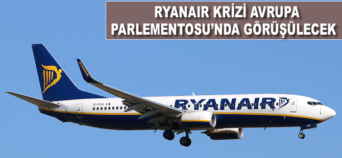 Ryanair krizini Avrupa Parlementosu'nda görüşülecek