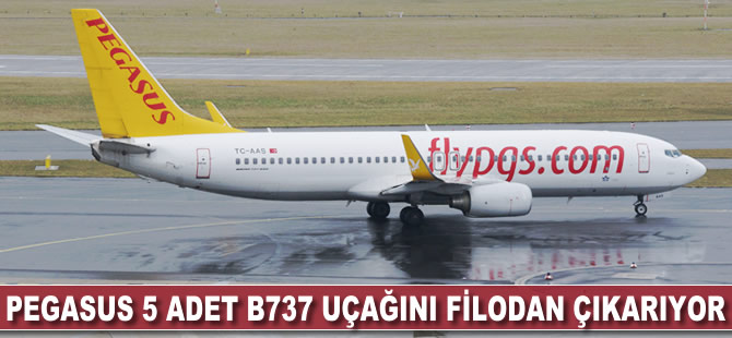 Pegasus 5 adet B737 uçağını filodan çıkarıyor