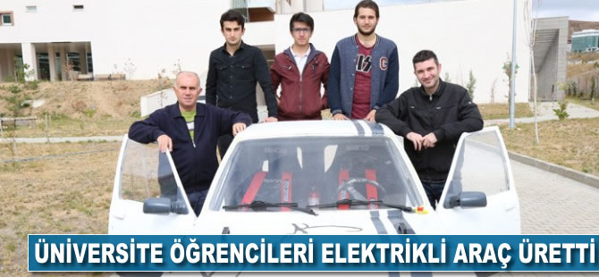 Üniversite öğrencileri elektrikli araç üretti