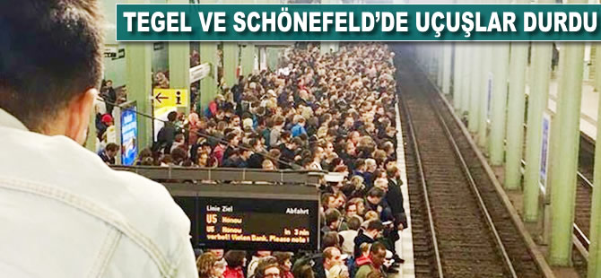 Tegel ve Schönefeld'de uçuşlar durdu