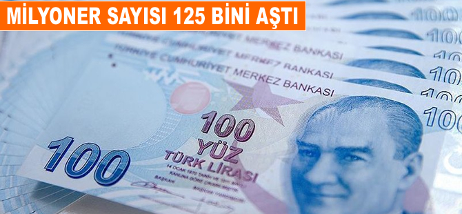 Milyoner sayısı 125 bini aştı