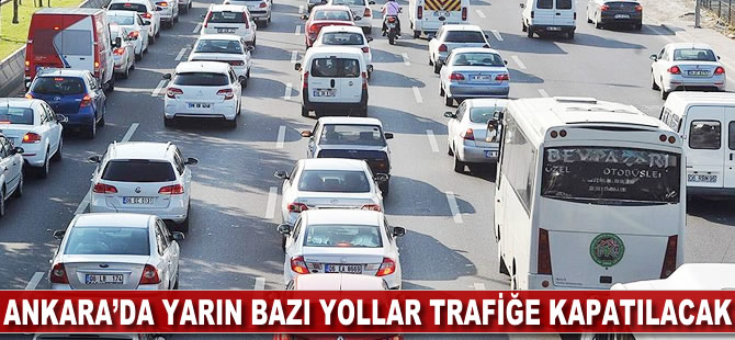 Ankara'da pazar günü bazı yollar trafiğe kapatılacak