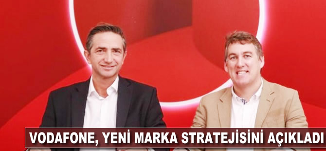 Vodafone, yeni marka stratejisini açıkladı