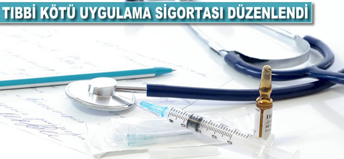 Tıbbi kötü uygulama sigortası düzenlendi