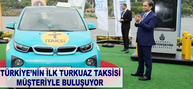 Türkiye'nin ilk turkuaz taksisi müşteriyle buluşuyor