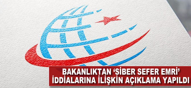 Bakanlıktan 'Siber Sefer Emri' iddialarına ilişkin açıklama yapıldı