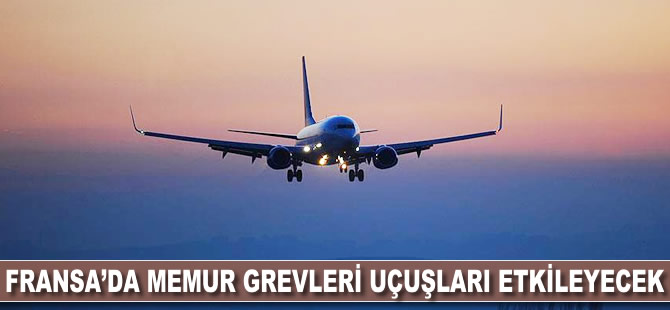 Fransa'da memur grevleri uçuşları etkileyecek