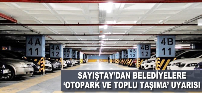 Sayıştay'dan belediyelere "otopark ve toplu taşıma" uyarısı