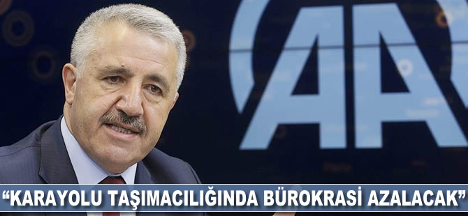 "Karayolu taşımacılığında bürokrasi azalacak"