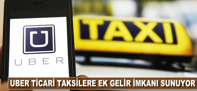 UBER ticari taksilere ek gelir imkanı sunuyor