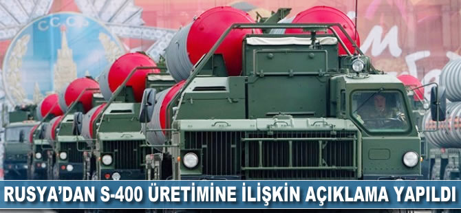 Rusya'dan S-400 üretimine ilişkin açıklama yapıldı