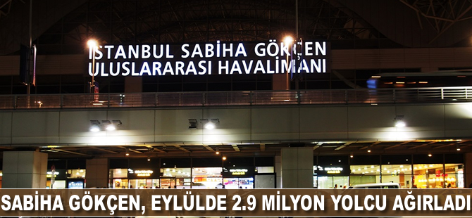 Sabiha Gökçen eylülde 2.9 milyon yolcu ağırladı