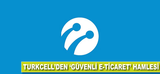 Turkcell'den "güvenli e-ticaret" hamlesi