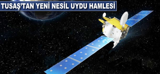 TUSAŞ'tan 'yeni nesil uydu' hamlesi