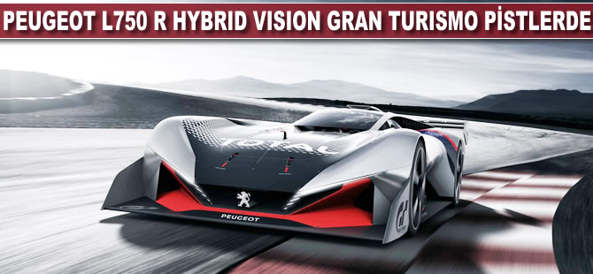 Peugeot L750 R HYbrid Vision Gran Turismo pistlerde