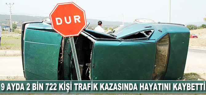 9 ayda 2 bin 722 kişi trafik kazasında hayatını kaybetti