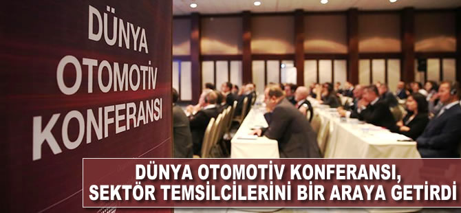 Dünya Otomotiv Konferansı, sektör temsilcilerini bir araya getirdi